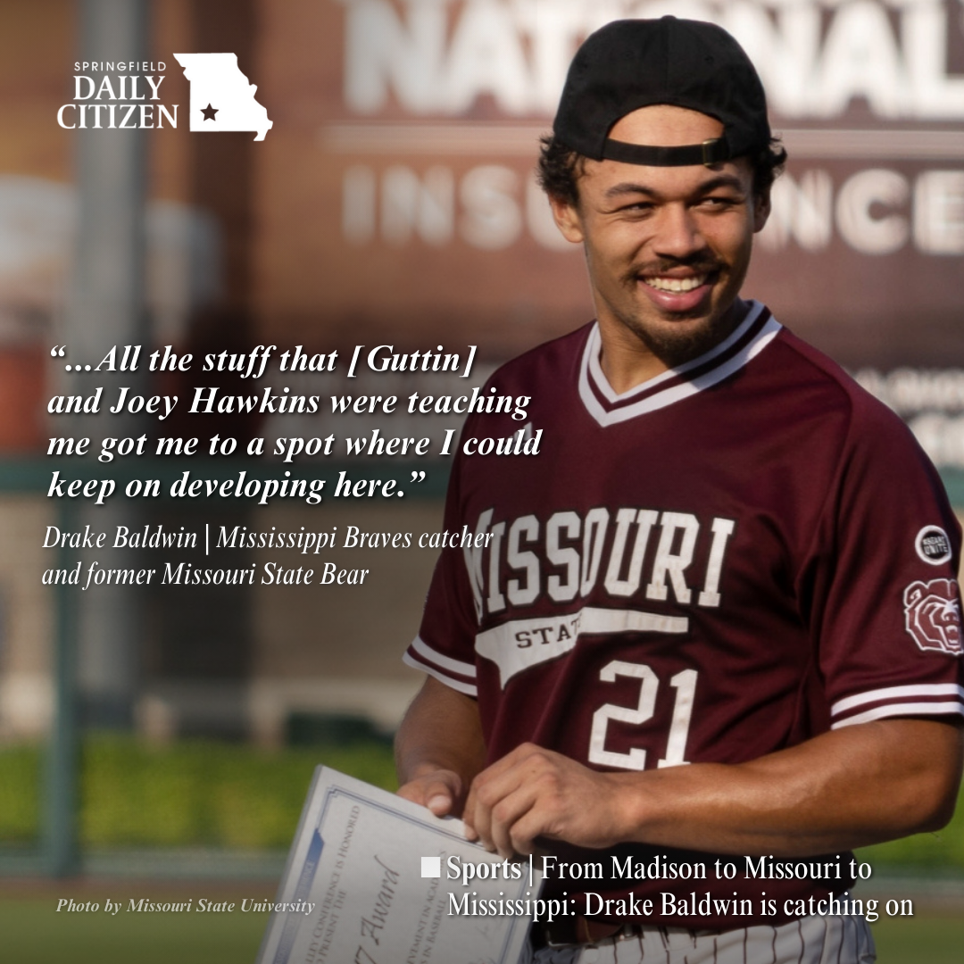 Drake Baldwin, wearing a Missouri State baseball uniform, holds a certificate honoring him as a member of the Missouri Valley Conference All-Tournament teamDrake Baldwin, wearing a Missouri State baseball uniform, holds a certificate honoring him as a member of the Missouri Valley Conference All-Tournament team. Text on the image reads: "...All the stuff that [Guttin] and Joey Hawkins were teaching me got me to a spot where I could keep on developing here." Drake Baldwin | Mississippi Braves catcher and former Missouri State Bear