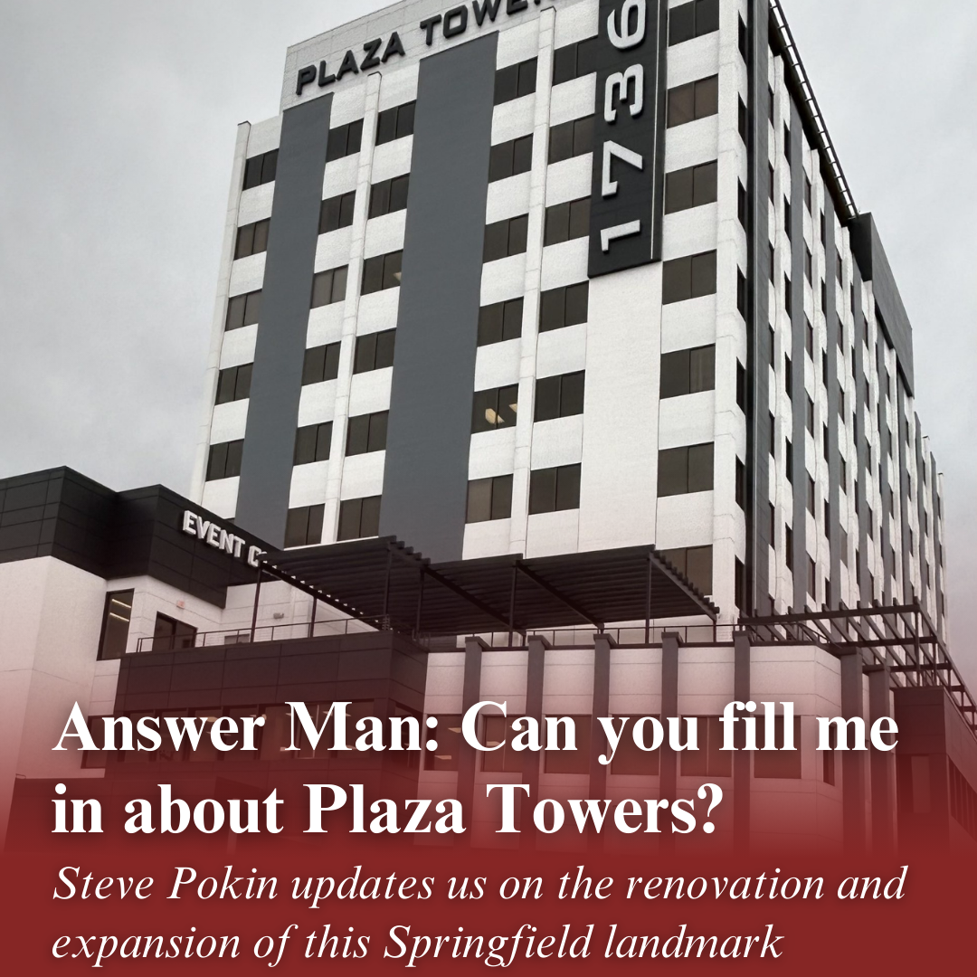 Plaza Towers, which was built in 1969 and 1970 and was initially called the Jefferson Trust building. Text on the image reads, "Answer Man: Can you fill me in about Plaza Towers? Steve Pokin updates us on the renovation and expansion of this Springfield landmark." (Photo by Steve Pokin)