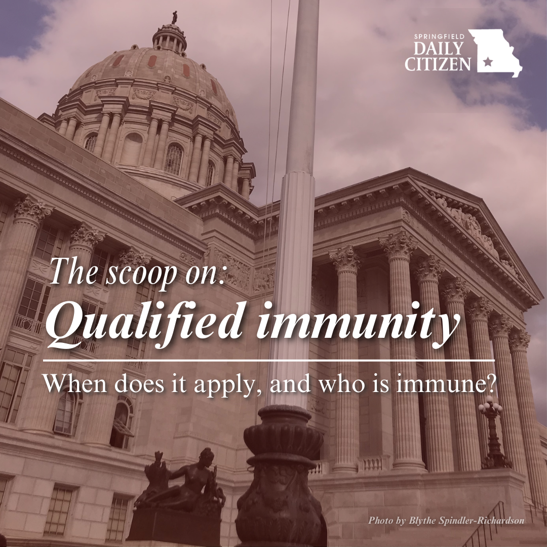 A photo of the Missouri State Capitol. Text on the image reads, "The scoop on: Qualified immunity. When does it apply, and who is immune?" (Photo by Blythe Spindler-Richardson)