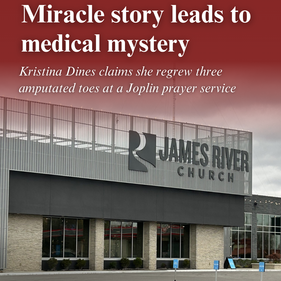 Exterior photo of James River Church. Text on the image reads: "Miracle story leads to medical mystery. Kristina Dines claims she regrew three amputated toes at a Joplin prayer service." (Photo by Steve Pokin)