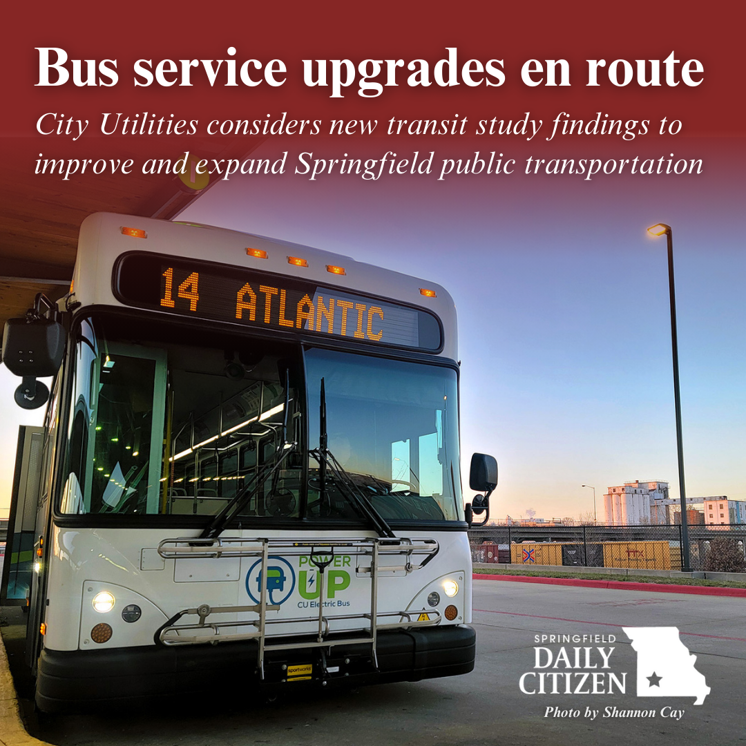 A Springfield city bus is parked outside the City Utilities Transit Station in downtown Springfield. Text on the image reads: "Bus service upgrades en route. City Utilities considers new transit study findings to improve and expand Springfield public transportation." (Photo by Shannon Cay)